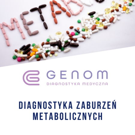 Diagnostyka Zaburzeń Metabolicznych - Genom Diagnostyka Medyczna